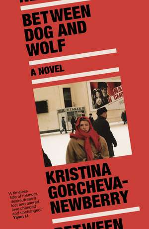 Between Dog and Wolf: A Novel de Kristina Gorcheva-Newberry