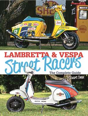 Lambretta & Vespa Street Racers de Stuart Owen