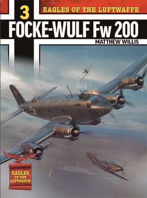 Eagles of the Luftwaffe: Focke-Wulf Fw 200 Condor de Mathew Willis