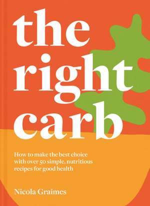 The Right Carb de Nicola Graimes