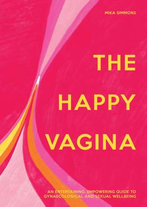 The Happy Vagina de Mika Simmons