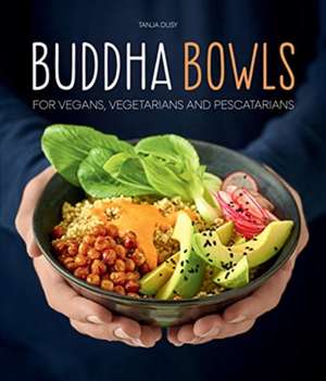 Buddha Bowls de Tanja Dusy