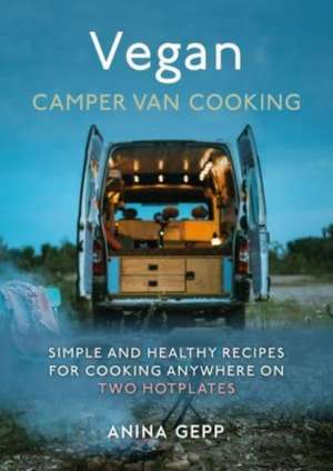 Vegan Camper Van Cooking de Anina Gepp