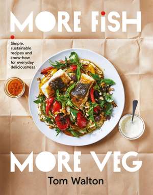 More Fish, More Veg de Tom Walton