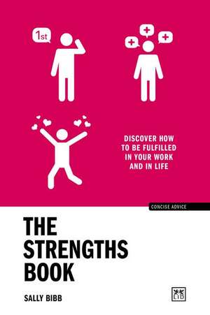 The Strengths Book: Discover How to Be Fulfilled in Your Work and in Life de Sally Bibb