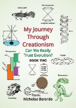 My Journey through Creationism de Nicholas D Berardo