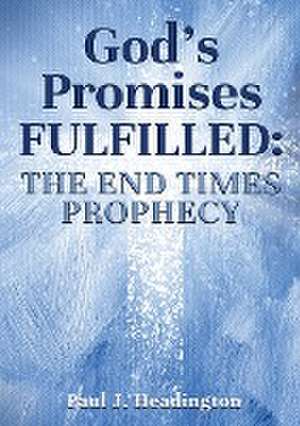 God's Promises Fulfilled de Paul J Headington