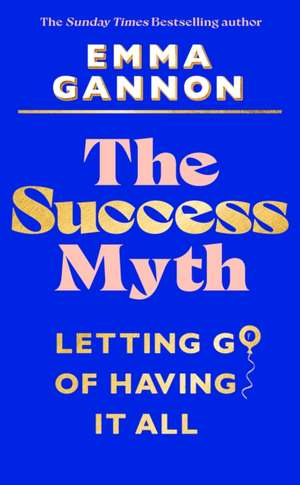 The Success Myth de Emma Gannon