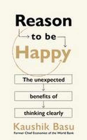 Reason to Be Happy de Kaushik Basu