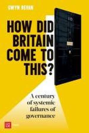 How Did Britain Come to This? de Gwyn Bevan