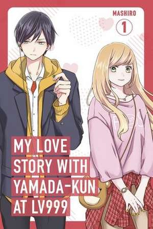 My Love Story with Yamada-kun at Lv999, Vol. 1 de Mashiro