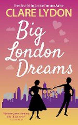 Big London Dreams de Clare Lydon