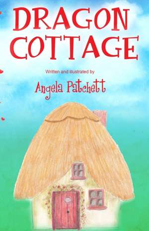 Dragon Cottage de Angela Patchett