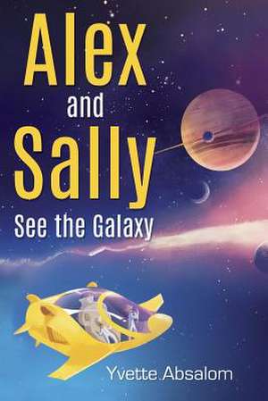 Alex and Sally See the Galaxy de Yvette Absalom