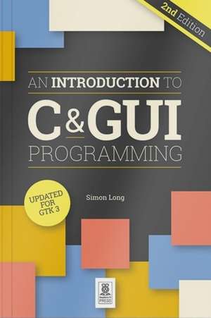 An Introduction to C & GUI Programming 2e de Simon Long