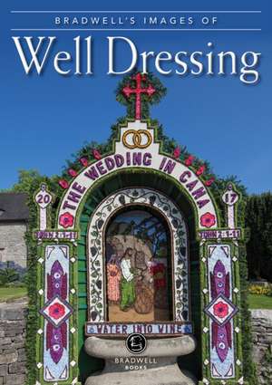 Bradwell's Images of Well Dressing de Louise Maskill