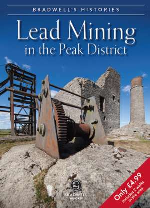 Bradwell's Images of Peak District Lead Mining de Louise Maskill