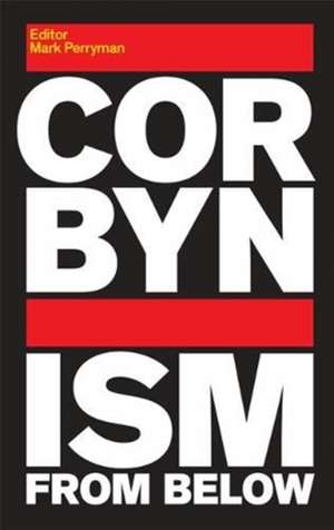 Corbynism from Below de Mark Perryman