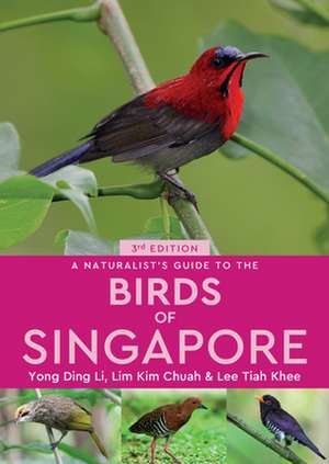 A Naturalist's Guide to the Birds of Singapore de Yong Ding Li