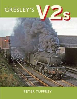 Gresley's V2s de Peter Tuffrey