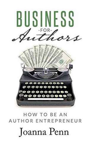 Business for Authors de Joanna Penn