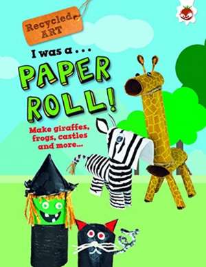 I Was A Paper Roll - Recycled Art de Emily Kington