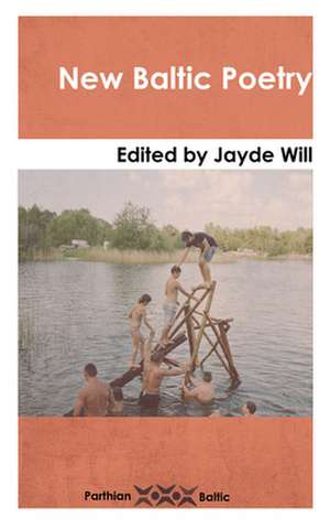 New Baltic Poetry de Jayde Will