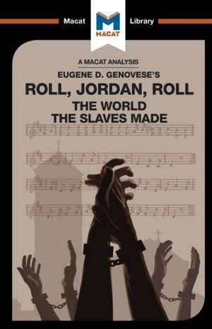 An Analysis of Eugene Genovese's Roll, Jordan, Roll: The World the Slaves Made de Cheryl Hudson