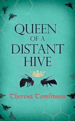 Queen of a Distant Hive de Theresa Tomlinson