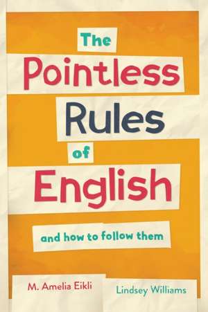 The Pointless Rules of English and How To Follow Them de Lindsey Williams