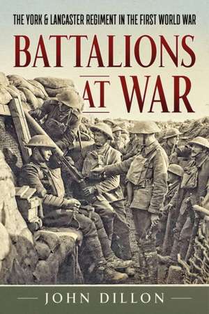 Battalions at War de John Dillon