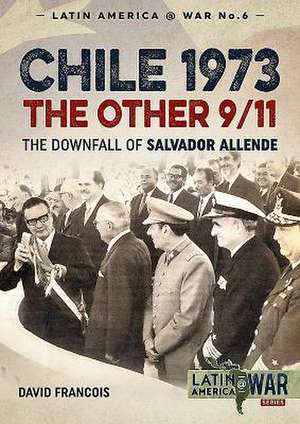 Chile 1973. the Other 9/11: The Downfall of Salvador Allende de David Francois