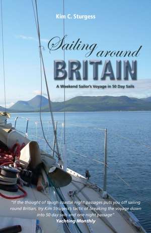 Sailing Around Britain de Kim Sturgess