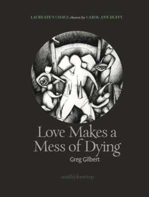 Love Makes a Mess of Dying de Greg Gilbert