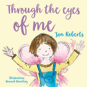 Through the Eyes of Me de Jon Roberts