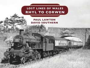 Lost Lines of Wales: Rhyl to Corwen de David Southern