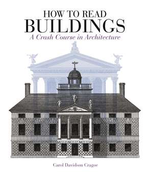 How to Read Buildings: A Crash Course in Architecture de Carol Davidson Cragoe