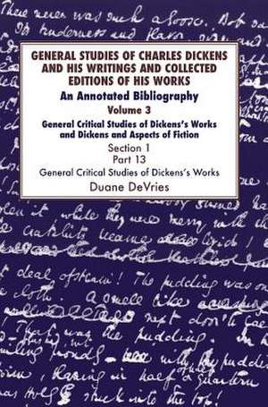 General Studies of Charles Dickens and His Writings and Collected Editions of His Works de Duane DeVries