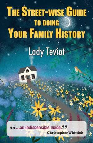 The Street-wise Guide To Doing Your Family History de Mary (Lady) Teviot