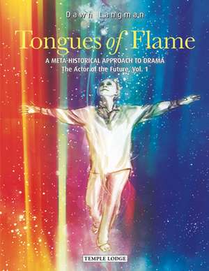 Tongues of Flame: A Meta-Historical Approach to Drama de Dawn Langman