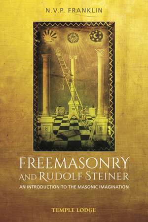 Freemasonry and Rudolf Steiner de N. V. P. Franklin