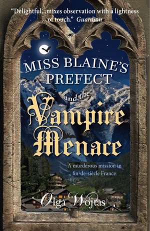 Miss Blaine's Prefect and the Vampire Menace de Olga Wojtas