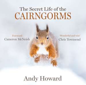 The Secret Life of the Cairngorms de Andy Howard