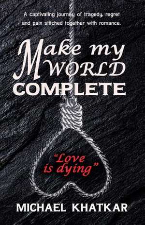 Make my World Complete de Michael Khatkar