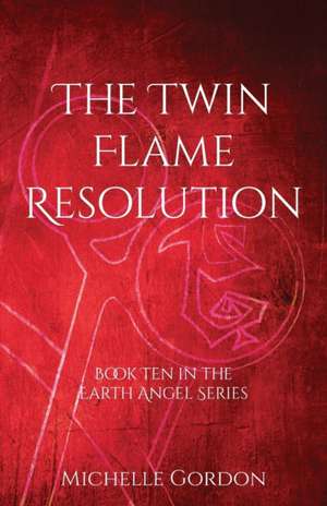 The Twin Flame Resolution de Michelle Gordon