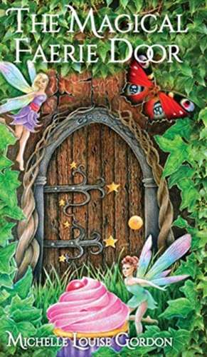 The Magical Faerie Door de Michelle Gordon