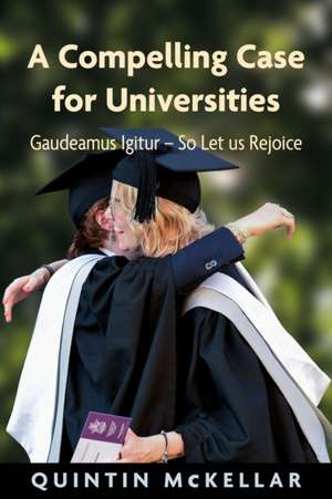 A Compelling Case for Universities de Quintin McKellar