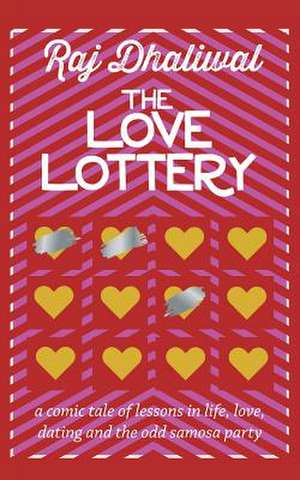 The Love Lottery de Dhaliwal, Raj