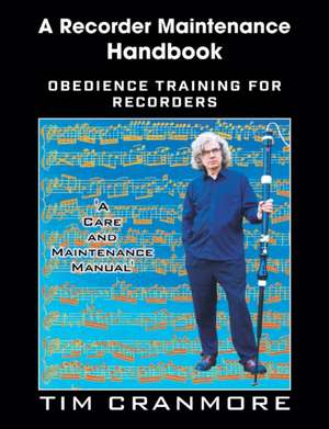 A Recorder Maintenance Handbook de Tim Cranmore