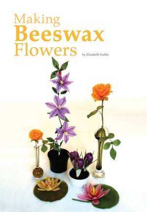 Making Beeswax Flowers de Elizabeth Duffin